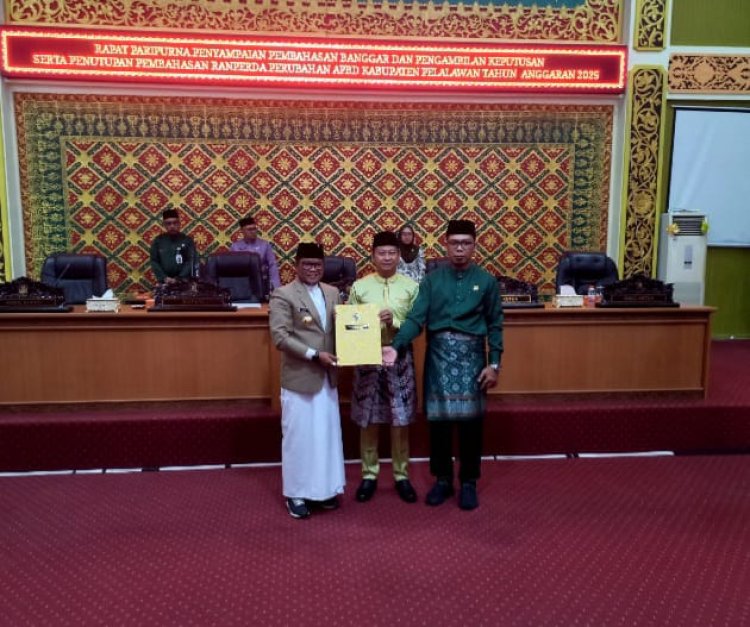 DPRD Sahkan APBD-P 2025, Pemkab Pelalawan Prioritaskan Pengentasan Kemiskinan dan Pembangunan Daerah